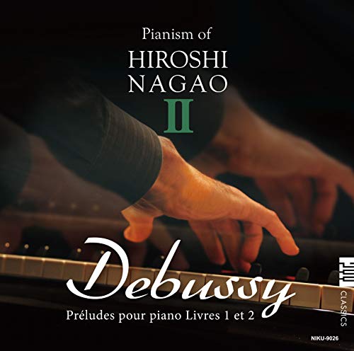 Preludes Book.1, 2 : Hiroshi Nagao(P)‐Debussy (1862-1918) - Japan CD