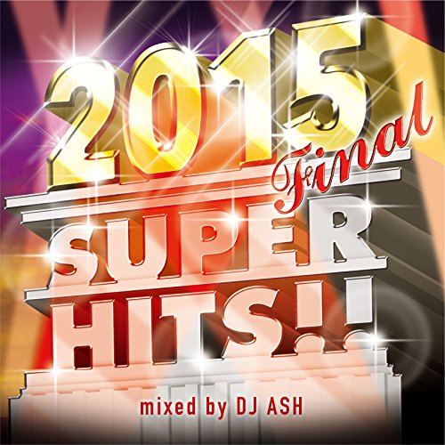 DJ ASH - 2015 Final Super Hits!! - Japan CD