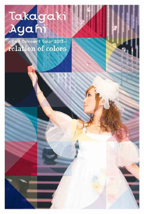 Ayahi Takagaki - Takagaki Ayahi 2nd Concert Tour 2013 - Relation Of Colors  -  Japan  DVD