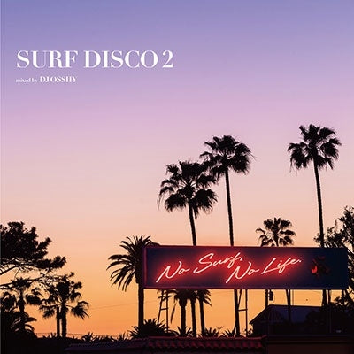 DJ OSSHY - SURF DISCO 2 -NO SURF, NO LIFE.- mixed by DJ OSSHY - Japan CD