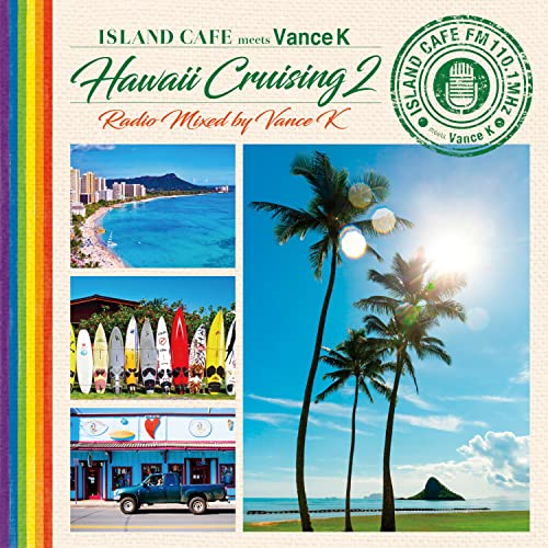 Vance K - Island Cafe Meets Vance K -Hawaii Cruising 2- Radio Mixed By Vance K - Japan  CD