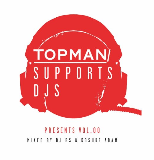 DJ RS ＆ KOSUKE ADAM - Topman Supports Djs Presents Vol.00 Mixed By Dj Rs & Kosuke Ada - Japan CD