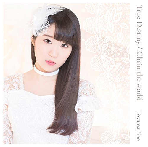 Nao Toyama - True Destiny / Chain The World - Japan  CD+DVD Limited Edition