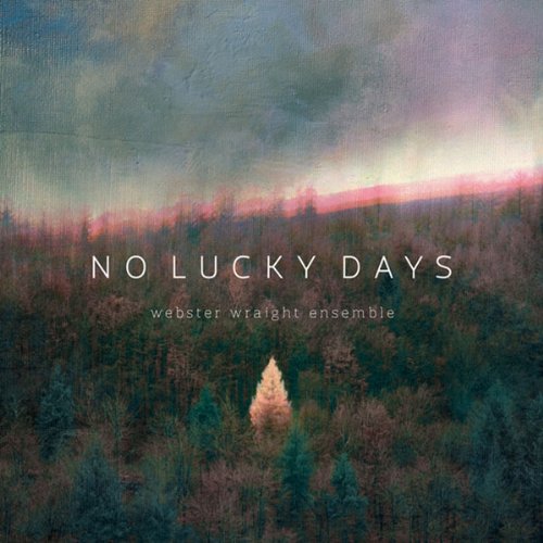 Webster Wraight Ensemble - No Lucky Days - Japan CD Bonus Track