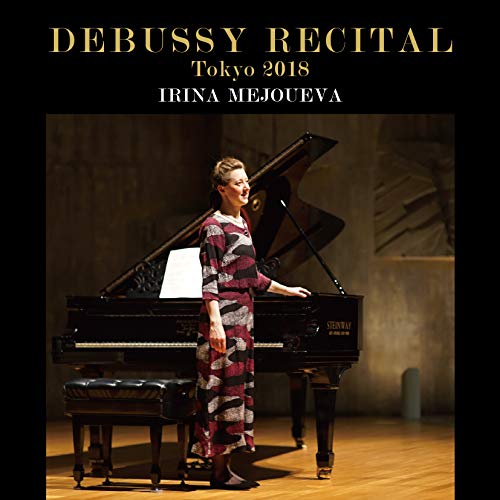 Debussy Recital Tokyo 2018 : Irina Mejoueva(P)(2CD)‐Debussy (1862-1918) - Japan 2 CD
