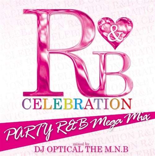 DJ Optical The M.N.B. - R&B CELEBRATION -MEGA MIX PARTY!- - Japan CD