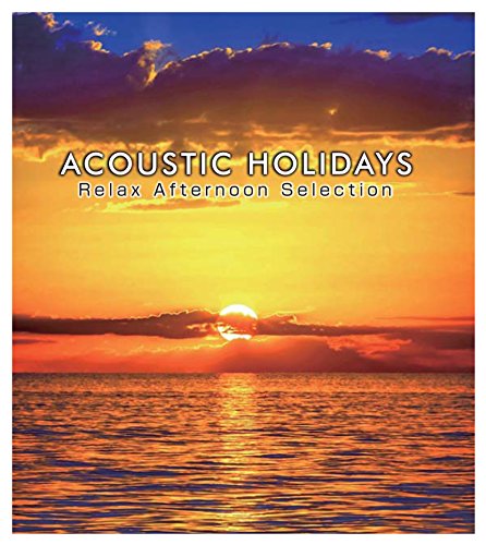 Various Artists - Acoustic Holidays -Relax Afternoon Selection- - Japan CD