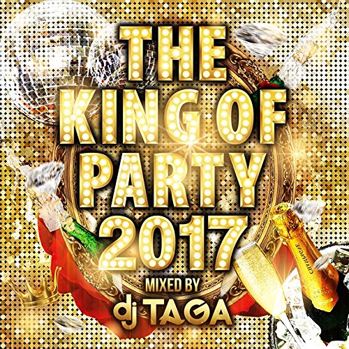 DJ TAGA - THE KING OF PARTY 2017 Mixed By DJ TAGA - Japan CD