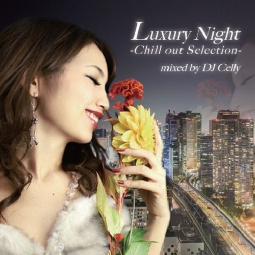 V.A. - Luxury Night -Chill Out Selection- Mixed By Dj Celly - Japan  CD Limited Edition