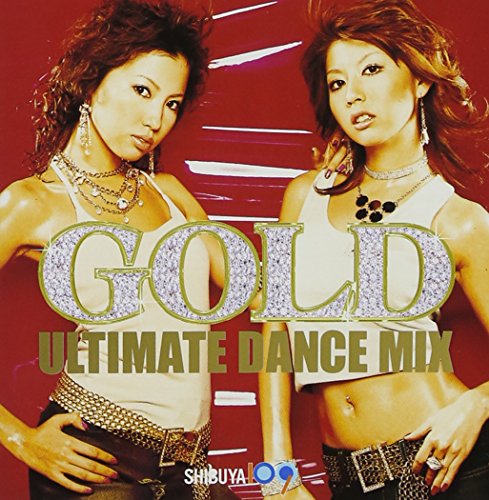 Various Artists - SHIBUYA STYLE 109“GOLD”ULTIMATE DANCE MIX!! - Japan CD