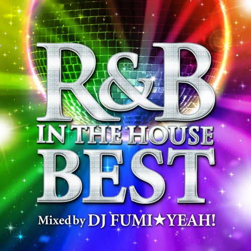 DJ FUMI YEAH! - R&B IN THE HOUSE-BEST -mixed by DJ FUMI YEAH! - Japan CD