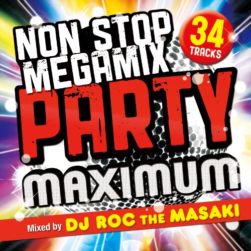 DJ ROC THE MASAKI - NON STOP MEGA MIX PARTY-MAXIMUM-Mixed by DJ ROC THE MASAKI - Japan CD
