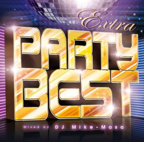 DJ Mike-Masa - Extra Party Best Mixed By Dj Mike-Masa - Japan CD