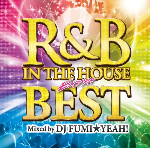 DJ FUMI YEAH! - R & B In The House-extra Best-Mixed By Dj Fumi★yeah! - Japan CD