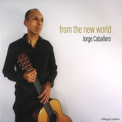 Jorge Caballero - From the New World. - Japan CD