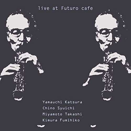 Katsura Yamauchi & Shuichi Chino & Takashi Miyamoto & Fumihiko Kimura - Live At Futuro Cafe - Japan CD
