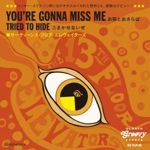 The 13Th Floor Elevators - You'Re Gonna Miss Me / Tried To Hide - Japan  7 inch Record Limited Edition