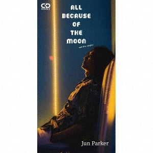 Jun Parker - All Because of the Moon, and his single - Japan 8cmCD single Limited Edition