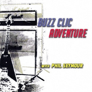Buzz Clic Adventure 、 Phil Seymour - CALIFORNIA - Japan CD