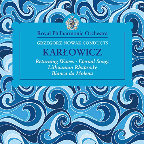 Karlowicz, Mieczyslaw (1876-1909) - Orchestral Works : Grzegorz Nowak / Royal Philharmonic - Import CD