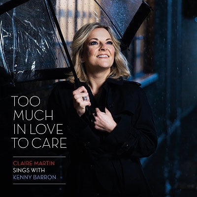 Claire Martin 、 Kenny Barron - Too Much In Love To Care - Import CD