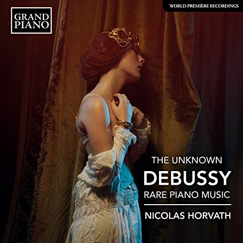 Debussy (1862-1918) - The Unknown Debussy -Rare Piano Music : Nicolas Horvath - Import CD