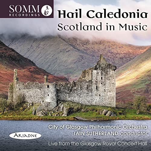 Ian Sutherland, Glasgow City Philharmonic Orchestra - Hail Caledonia-scotland In Music: I.sutherland / City Of Glasgow Po - Import CD