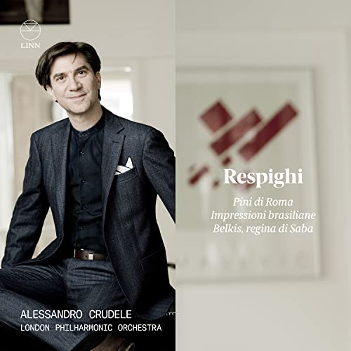 Respighi (1879-1936) - Pini di Roma, Impressioni Brasiliane, Belkis Regina di Saba Suite : Alessandro Crudele / London Philharmonic - Import CD