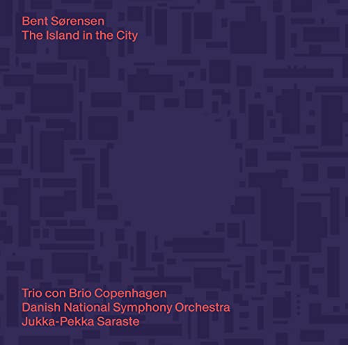 Sorensen, Bent (1958-) - The Island in the City, Symphony No.2 : Trio Con Brio Copenhagen, Jukka-Pekka Saraste / Danish National Symphony Orchestra - Import CD