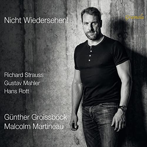 Günter Gröschelbeck and Malcolm Martineau. - Nicht Wiedersehen!-r.strauss, Mahler, H.rott: Groissbock(B)Martineau(P) - Import CD