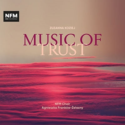 Koziej, Zuzanna (1994-) - Music Of Trust: Frankow-zelazny / Nfm Cho N-harmony Co Turalska(S) - Import CD