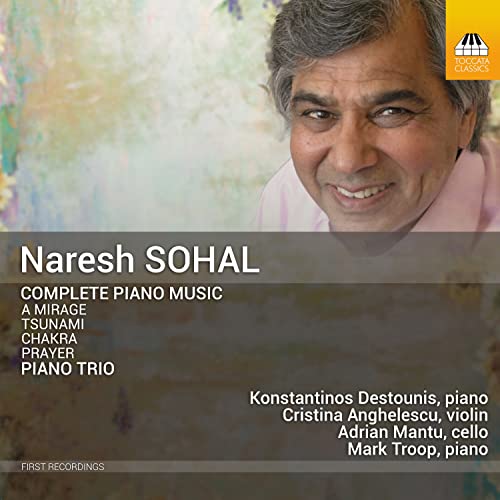Sohal, Naresh (1939-2018) - Complete Piano Works, Piano Trio: Destounis Troop(P)Anghelescu(Vn)Mantu(Vc) - Import CD