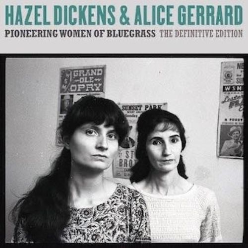 Hazel Dickens 、 Alice Gerrard - Pioneering Women Of Bluegrass: The Definitive Edition - Japan  CD