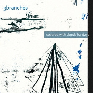 3Branches - covered with clouds for days - Japan CD