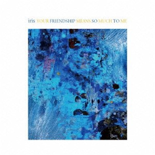 Iris (Dance) - Your Friendship Means So Much To Me - Japan CD