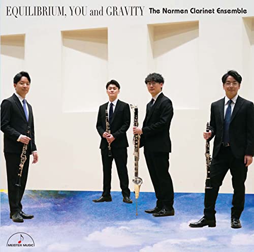 The Narmen Clarinet Ensemble - Equilibrium, you and the value of gravity - Japan CD