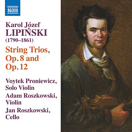 Wojciech Proniewicz, Adam Roskowski, Jan Roszkowski - Lipinski, Karol (1790-1861) String Trios: Proniewicz A.Roszkowski(Vn)J.Roszkowski(Vc) - Import CD