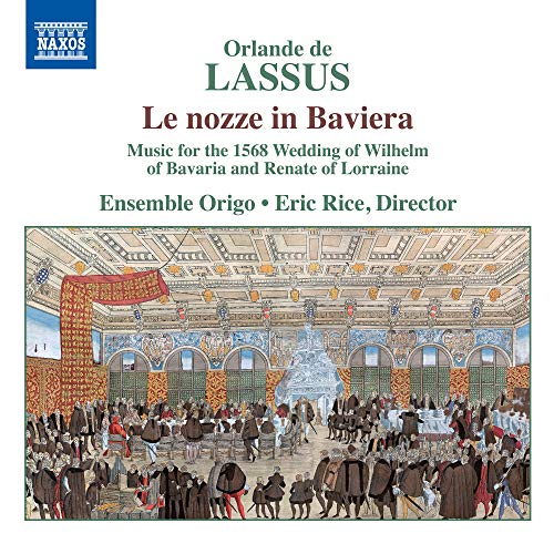 Lassus, Orlandus (1532-1594) - Le Nozze In Baviera-e.rice / Ensemble Origo +filippo Azzaiolo - Import CD