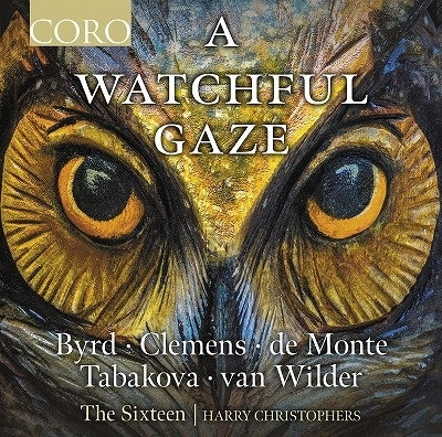 The Sixteen , Harry Christophers - Jan Willem De Friend , Combattimento Consort Amsterdamstare Intently With Your Eyes - Bird, Clemens, De Monte, Tabakova, Van Wielder. - Import CD