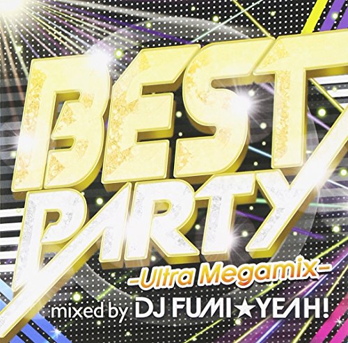 DJ FUMI YEAH! - BEST PARTY -Ultra Megamix -Mixed By DJ FUMI YEAH! - Japan CD