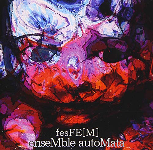 Fesfe[M] - Ensemble Automata - Japan CD