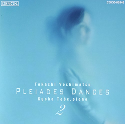 Takashi Yoshimatsu: Pleiades Dances 2‐Yoshimatsu, Takashi (1953-) - Japan CD