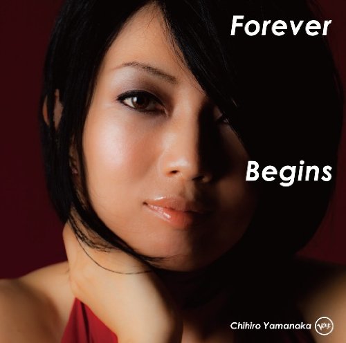Chihiro Yamanaka - Chihiro Yamanaka - Forever Begins [Japan CD] UCCJ-2083 - Japan CD