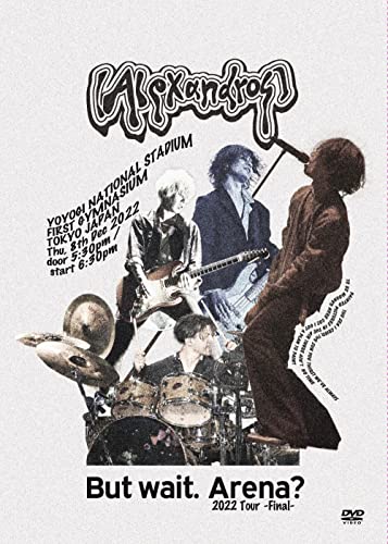 Alexandros - But wait. Arena? 2022 Tour -Final-  - Japan 2DVD+Documentary book Limited Edition
