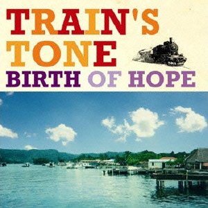 Train'S Tone - Birth Of Hope - Japan CD