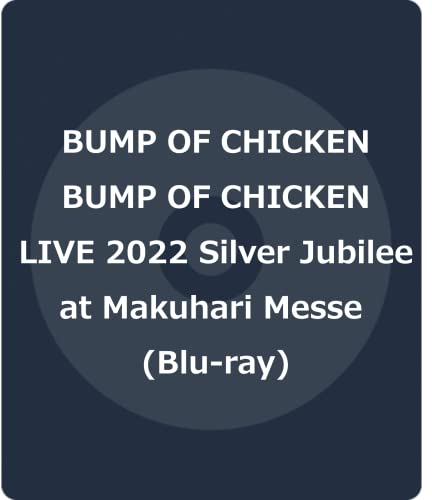 Bump Of Chicken - BUMP OF CHICKEN LIVE 2022 Silver Jubilee at