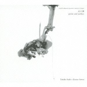 Yutaka Sado (conductor) / Swiss Romande Orchestra - Sado Yutaka + Sawai Kazue - Point And Surface-Ryuichi Sakamoto Presents: Sonority Of Japan [Japan CD] RZCM-46928 - Japan CD