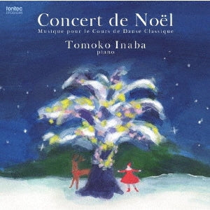 Ballet & Dances Classical - Musique Pour Le Cours De Danse Classique -Concert de Noel : Tomoko Inaba(P) - Japan CD