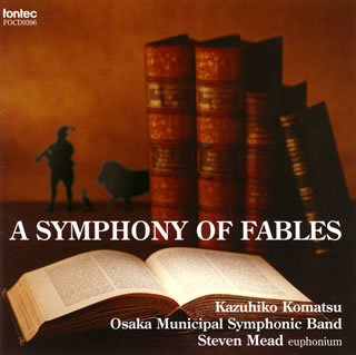 A Symphony Of Fables: Kazuhiko Komatsu / Osaka Municipal Symphonic Band, S.Mead - Japan CD