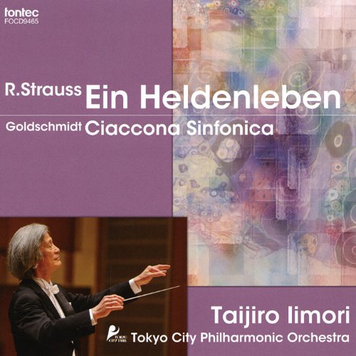 R.Strauss Ein Heldenleben, Goldschmidt Ciaconna Sinfonica : Taijiro Iimori / Tokyo City Philharmonic Orchestra‐Strauss, Richard (1864-1949) - Japan CD